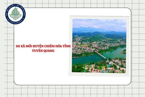 Danh sách 08 xã mới Huyện Chiêm Hóa tỉnh Tuyên Quang sau sáp nhập?