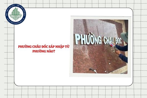 Phường Châu Đốc sáp nhập từ phường nào tỉnh An Giang?