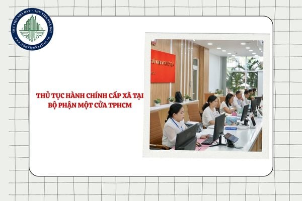 Danh sách 368 thủ tục hành chính cấp xã được thực hiện tại Bộ phận Một cửa TPHCM
