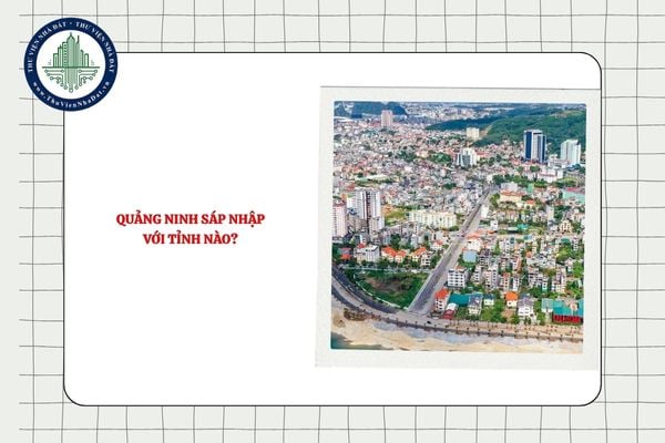 Quảng Ninh sáp nhập với tỉnh nào? Tra cứu xã phường mới tỉnh Quảng Ninh sau 1/7/2025
