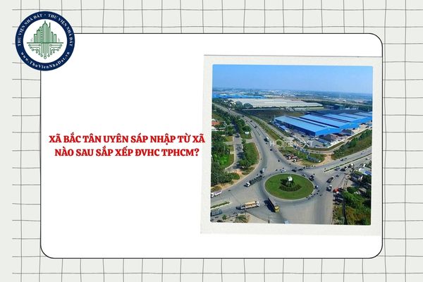 Xã Bắc Tân Uyên sáp nhập từ xã nào sau sắp xếp ĐVHC TPHCM?