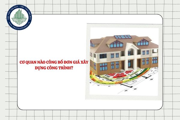 Cơ quan nào công bố đơn giá xây dựng công trình ở địa phương?