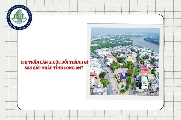 Thị trấn Cần Giuộc đổi thành gì sau sáp nhập tỉnh Long An? 
