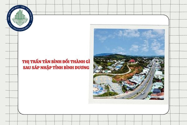 Thị trấn Tân Bình đổi thành gì sau sáp nhập tỉnh Bình Dương theo Nghị quyết 1685?