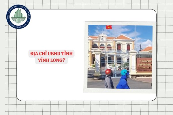 Địa chỉ UBND tỉnh Vĩnh Long? Danh sách Chủ tịch, Phó Chủ tịch UBND tỉnh Vĩnh Long mới sau sáp nhậpĐịa chỉ UBND tỉnh Vĩnh Long? Danh sách Chủ tịch, Phó Chủ tịch UBND tỉnh Vĩnh Long mới sau sáp nhập