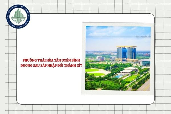 Phường Thái Hòa Tân Uyên Bình Dương sau sáp nhập đổi thành gì?