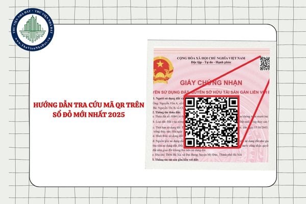 Cách tra cứu QR đất đai? Hướng dẫn tra cứu mã QR trên sổ đỏ mới nhất 2025