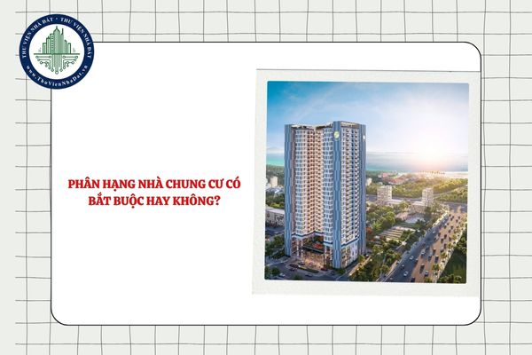 Phân hạng nhà chung cư có bắt buộc hay không?