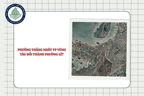 Phường Thắng Nhất TP Vũng Tàu đổi thành phường gì sau sắp xếp ĐVHC?