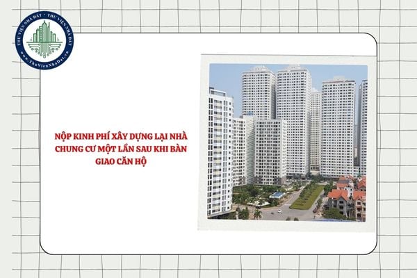 Nộp kinh phí xây dựng lại nhà chung cư một lần sau khi bàn giao căn hộ được không?