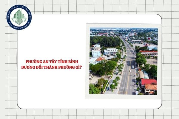Phường An Tây tỉnh Bình Dương đổi thành phường gì sau sáp nhập tỉnh thành?