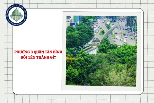 Phường 3 Quận Tân Bình đổi tên thành gì sau sáp nhập?