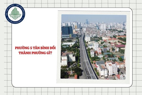 Phường 5 Tân Bình đổi thành phường gì từ 01/7/2025?