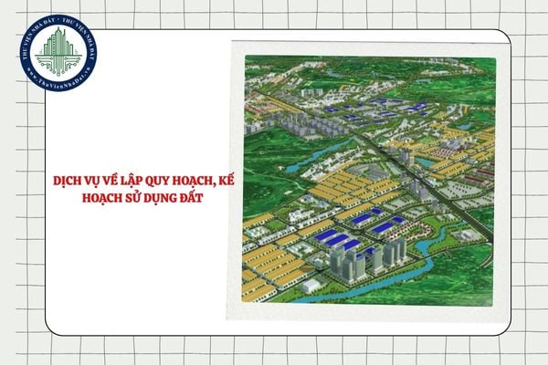 Cắt giảm điều kiện kinh doanh dịch vụ về lập quy hoạch, kế hoạch sử dụng đất từ 05/8/2025?
