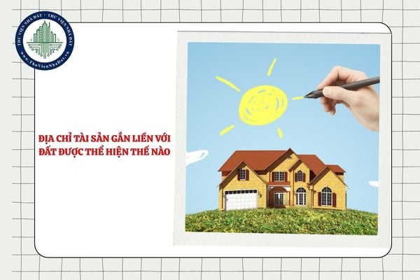 Địa chỉ tài sản gắn liền với đất được thể hiện thế nào trên hồ sơ địa chính?
