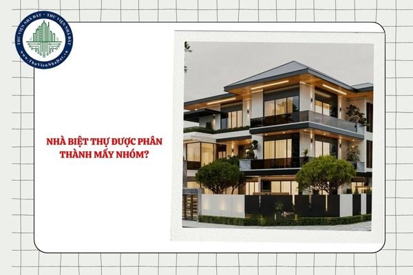Nhà biệt thự được phân thành mấy nhóm?
