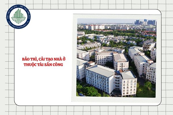 Bảo trì, cải tạo nhà ở thuộc tài sản công như thế nào cho đúng quy định pháp luật?