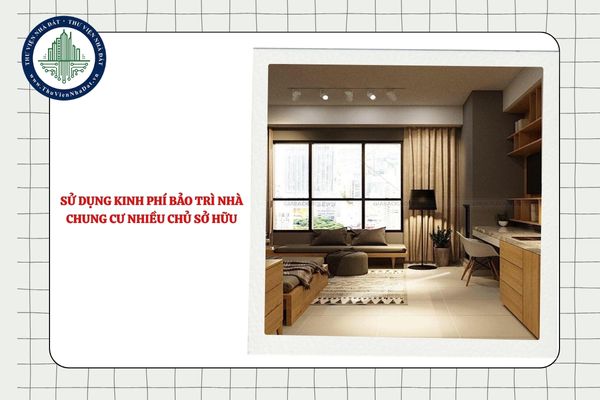 Có được sử dụng kinh phí bảo trì nhà chung cư nhiều chủ sở hữu vào mục đích quản lý vận hành không?