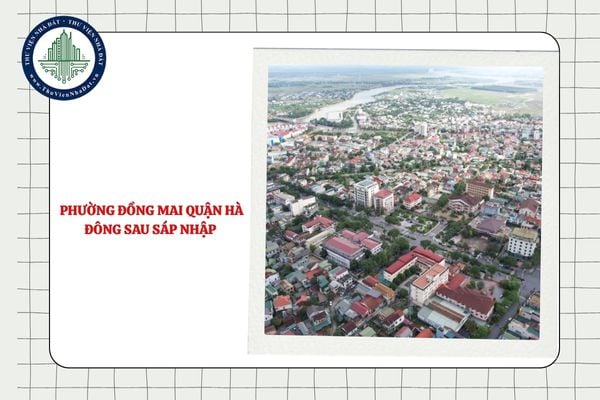 Phường Đồng Mai quận Hà Đông sau sáp nhập đổi thành phường gì?