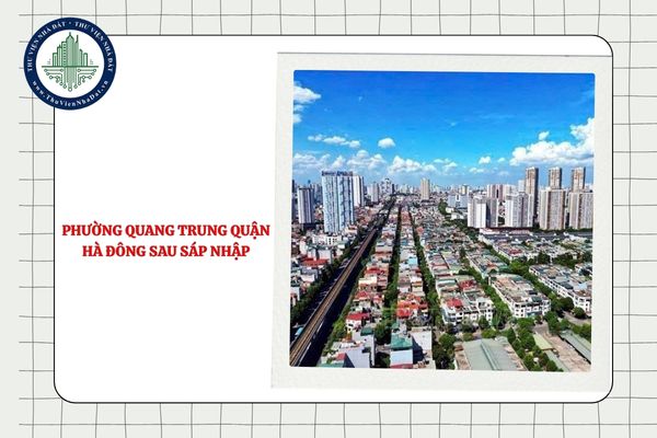 Phường Quang Trung quận Hà Đông sau sáp nhập đổi tên thành gì?