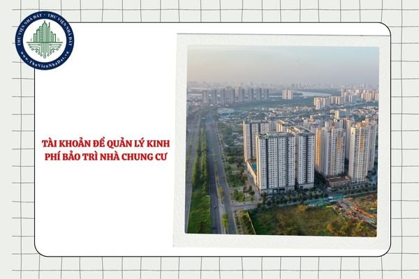 Tài khoản để quản lý kinh phí bảo trì nhà chung cư có nhiều chủ sở hữu được lập thế nào?