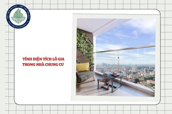Diện tích lô gia trong nhà chung cư được tính như thế nào?