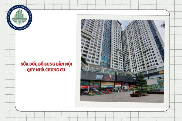 Hội nghị nhà chung cư lần đầu có được quyết định sửa đổi, bổ sung Bản nội quy nhà chung cư không?