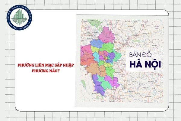 Phường Liên Mạc sáp nhập phường nào theo Nghị quyết 1656?