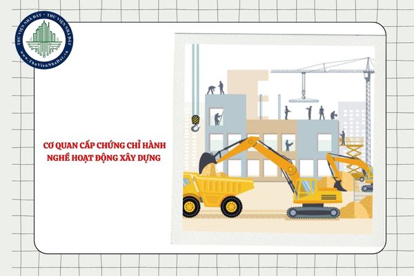 Cơ quan cấp chứng chỉ hành nghề hoạt động xây dựng có thẩm quyền cấp lại, thu hồi hay không?