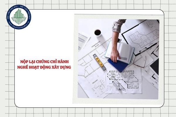 Thời hạn nộp lại chứng chỉ hành nghề hoạt động xây dựng khi bị thu hồi?