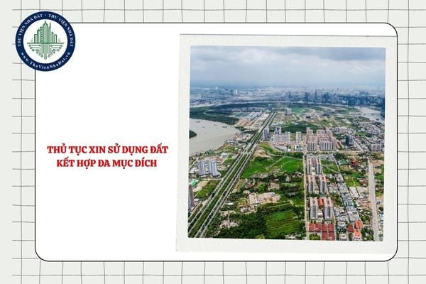 Thủ tục xin sử dụng đất kết hợp đa mục đích từ 25/8/2025 theo Quyết định 3380