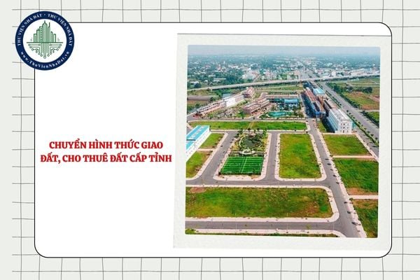 Trình tự thủ tục chuyển hình thức giao đất, cho thuê đất cấp tỉnh từ ngày 25/8/2025?