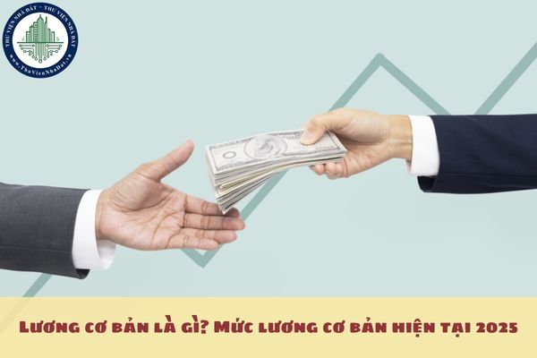 Lương cơ bản là gì? Mức lương cơ bản hiện tại 2025