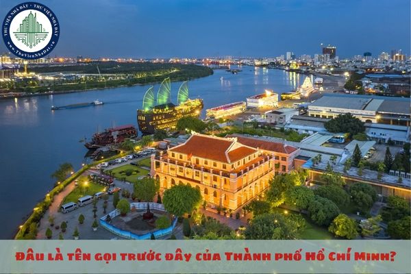 Đâu là tên gọi trước đây của Thành phố Hồ Chí Minh?