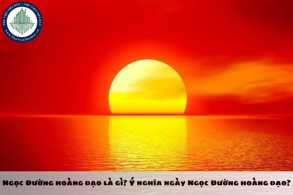 Ý Nghĩa Ngày Ngọc Đường Hoàng Đạo - Tìm Hiểu Phong Thủy và Tâm Linh Đặc Biệt