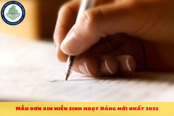 Mẫu đơn xin miễn sinh hoạt Đảng mới nhất 2025