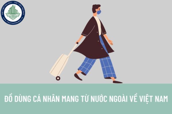 Bỏ sổ hộ khẩu thì đồ dùng của cá nhân mang từ nước ngoài về Việt Nam được miễn thuế nhập khẩu sẽ sử dụng giấy tờ nào thay thế?