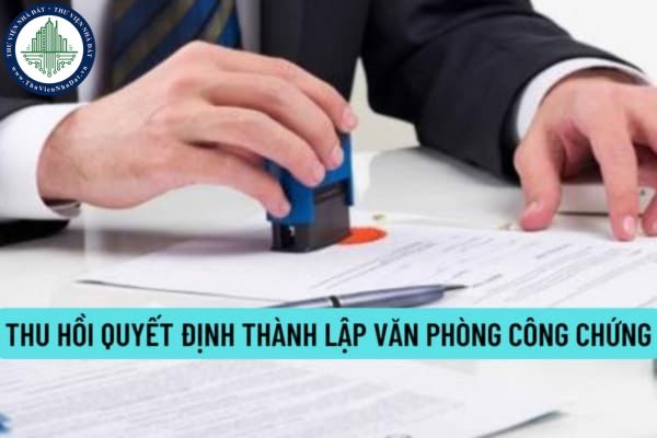 Văn phòng công chứng đã được cấp giấy phép hoạt động được 06 tháng nhưng không hoạt động có bị thu hồi quyết định thành lập không?