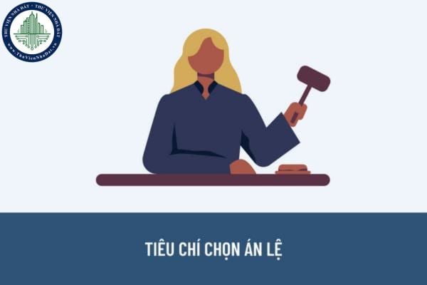 Tính đến năm 2022, Tòa án nhân dân đã công bố bao nhiêu án lệ? Tiêu chí lựa chọn án lệ như thế nào?