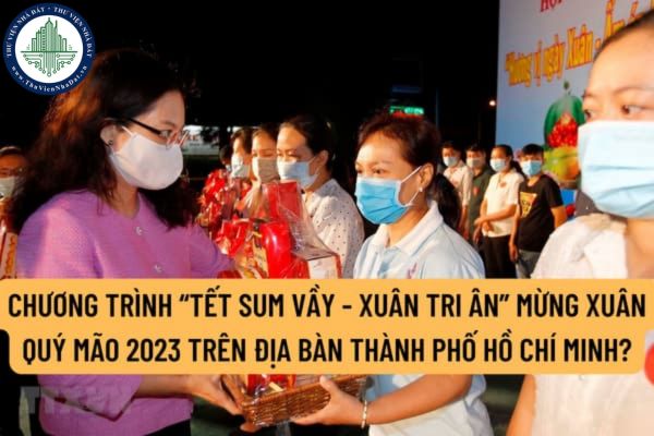 Chương trình “Tết sum vầy - Xuân tri ân” mừng Xuân Quý Mão 2023 trên địa bàn Thành phố Hồ Chí Minh?