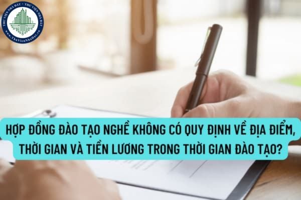 Hợp đồng đào tạo nghề không có quy định về địa điểm, thời gian và tiền lương trong thời gian đào tạo thì có bị xử phạt vi phạm hành chính không?