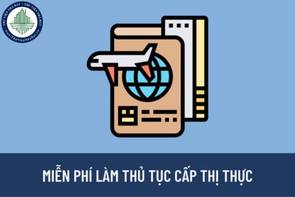 Trường hợp nào được miễn phí làm thủ tục cấp thị thực tại Cơ quan quản lý xuất nhập cảnh tại cửa khẩu Việt Nam?