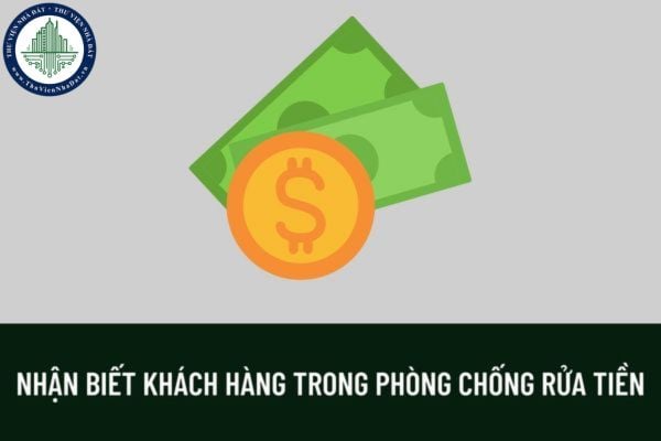 Cá nhân, tổ chức có thể nhận biết khách hàng thông qua bên thứ ba trong phòng chống rửa tiền như thế nào?