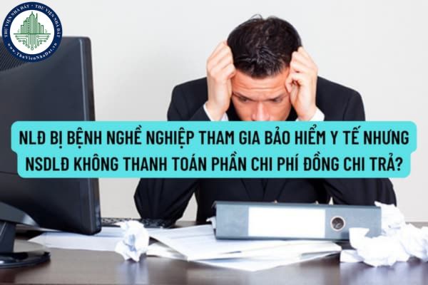NLĐ bị tai nạn lao động, bệnh nghề nghiệp tham gia bảo hiểm y tế nhưng NSDLĐ không thanh toán phần chi phí đồng chi trả bị xử phạt thế nào?