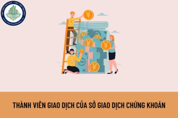 Điều kiện để công ty chứng khoán trở thành thành viên giao dịch của Sở giao dịch chứng khoán?