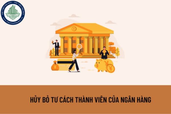 Ngân hàng thương mại là thành viên giao dịch bị sáp nhập sẽ bắt buộc bị huỷ bỏ tư cách thành viên đúng không?