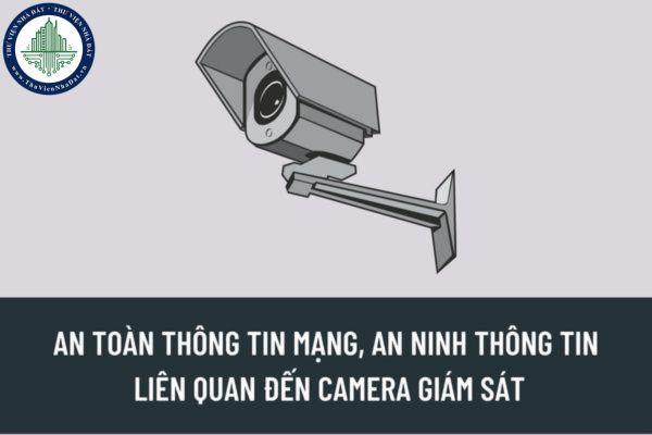 Chỉ thị 23/CT-TTg năm 2022: Biện pháp tăng cường bảo đảm an toàn thông tin mạng cho thiết bị camera giám sát là những biện pháp nào?
