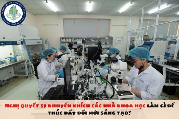 Nghị quyết 57 khuyến khích các nhà khoa học làm gì để thúc đẩy đổi mới sáng tạo?