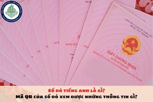 Sổ đỏ tiếng anh là gì? Mã QR của sổ đỏ xem được những thông tin gì?
