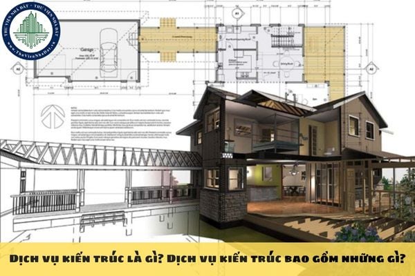 Dịch vụ kiến trúc là gì? Dịch vụ kiến trúc bao gồm những gì?